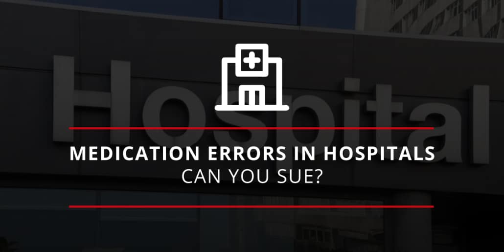 V.2 Medication Errors in Hospitals- Can You Sue?