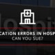 V.2 Medication Errors in Hospitals- Can You Sue?